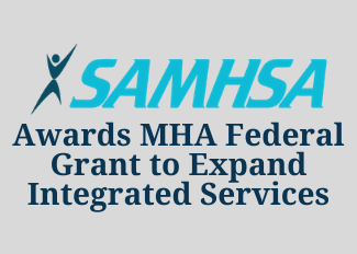 MHA Awarded $4 Million Federal Grant To Expand Integrated Behavioral ...